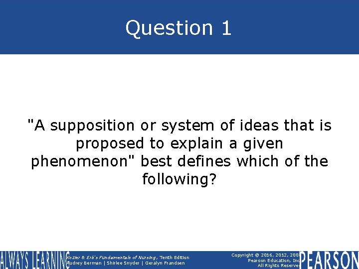 Question 1 "A supposition or system of ideas that is proposed to explain a