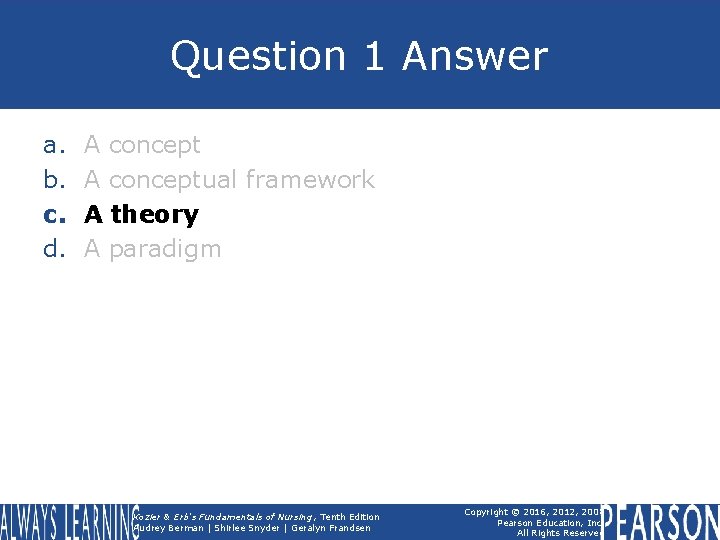 Question 1 Answer a. b. c. d. A conceptual framework A theory A paradigm