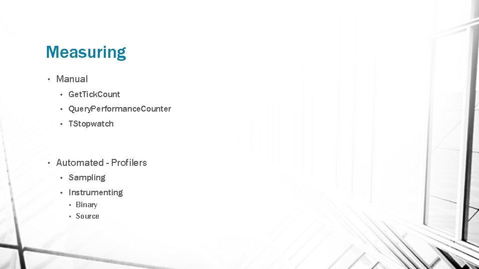 Measuring • • Manual • Get. Tick. Count • Query. Performance. Counter • TStopwatch