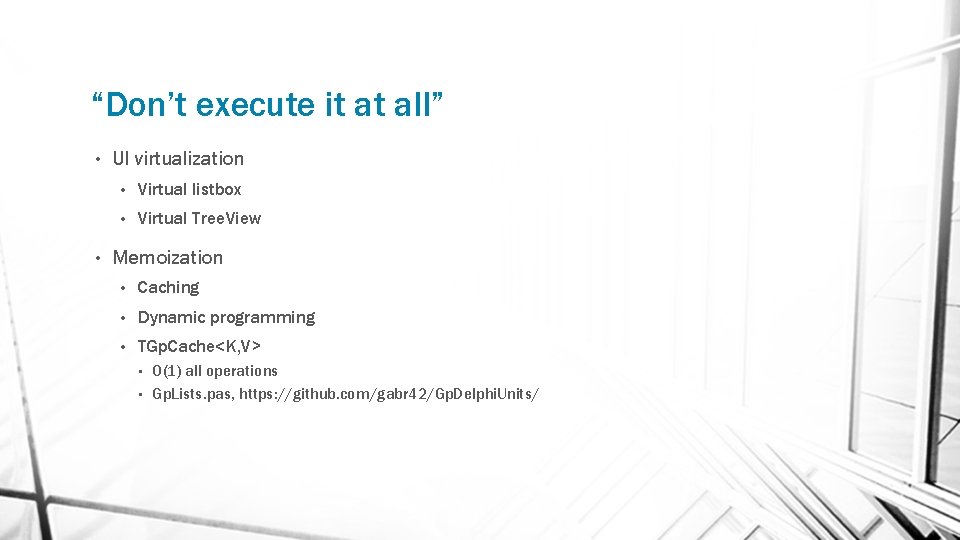 “Don’t execute it at all” • • UI virtualization • Virtual listbox • Virtual