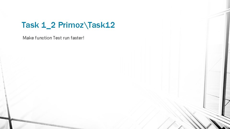 Task 1_2 PrimozTask 12 Make function Test run faster! 