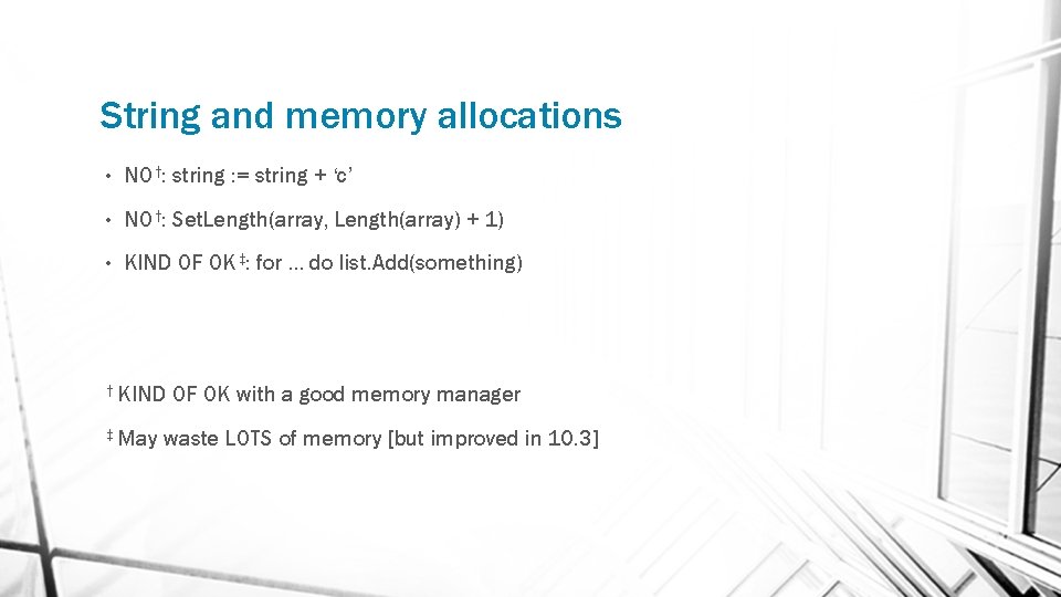String and memory allocations • NO†: string : = string + ‘c’ • NO†: