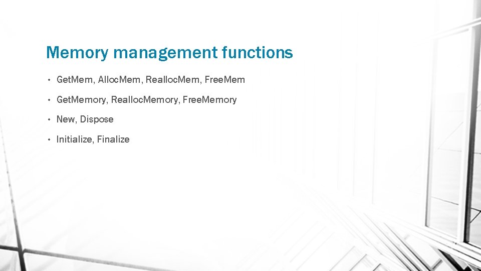 Memory management functions • Get. Mem, Alloc. Mem, Realloc. Mem, Free. Mem • Get.