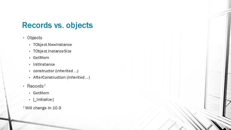 Records vs. objects • • Objects • TObject. New. Instance • TObject. Instance. Size
