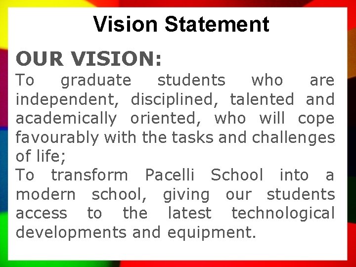 Vision Statement OUR VISION: To graduate students who are independent, disciplined, talented and academically