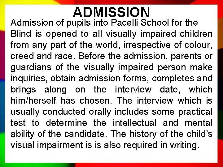 ADMISSION Admission of pupils into Pacelli School for the Blind is opened to all