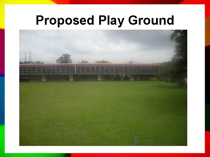 Proposed Play Ground 