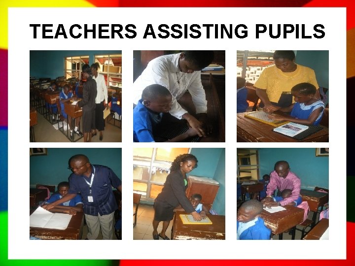 TEACHERS ASSISTING PUPILS 