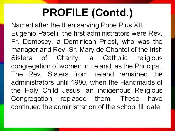 PROFILE (Contd. ) Named after then serving Pope Pius XII, Eugenio Pacelli, the first