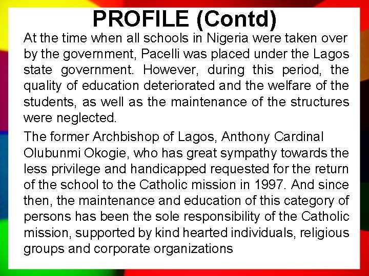 PROFILE (Contd) At the time when all schools in Nigeria were taken over by