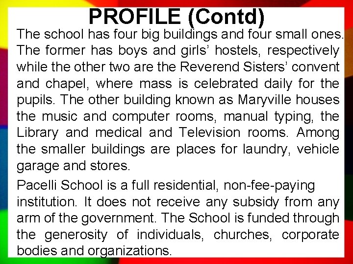 PROFILE (Contd) The school has four big buildings and four small ones. The former