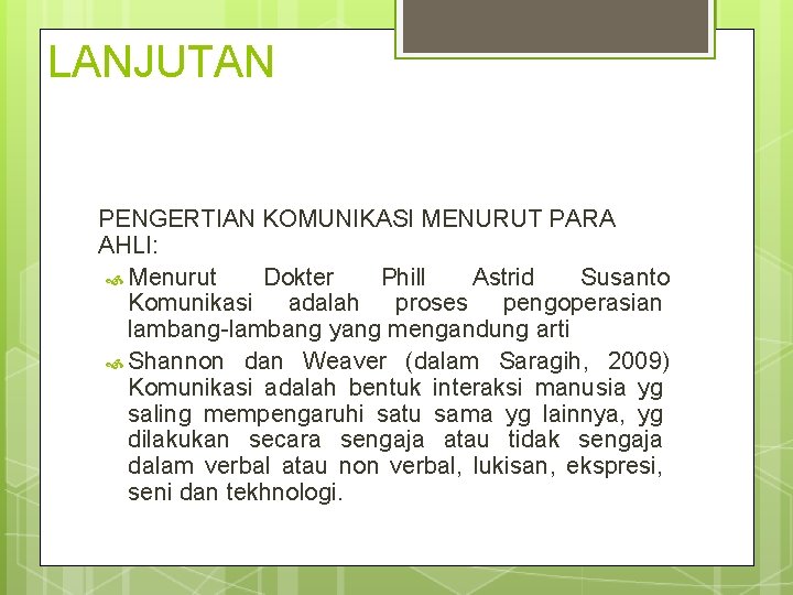 LANJUTAN PENGERTIAN KOMUNIKASI MENURUT PARA AHLI: Menurut Dokter Phill Astrid Susanto Komunikasi adalah proses