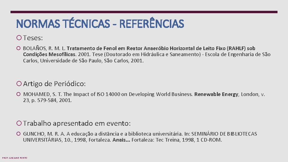 NORMAS TÉCNICAS - REFERÊNCIAS Teses: BOLAÑOS, R. M. L. Tratamento de Fenol em Reator