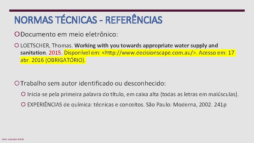 NORMAS TÉCNICAS - REFERÊNCIAS Documento em meio eletrônico: LOETSCHER, Thomas. Working with you towards