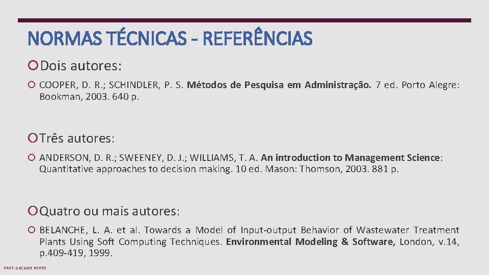 NORMAS TÉCNICAS - REFERÊNCIAS Dois autores: COOPER, D. R. ; SCHINDLER, P. S. Métodos