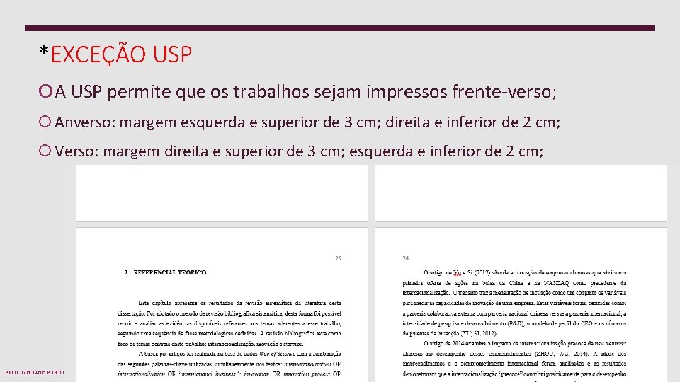 *EXCEÇÃO USP A USP permite que os trabalhos sejam impressos frente-verso; Anverso: margem esquerda