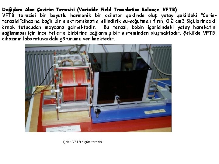 Değişken Alan Çevirim Terazisi (Variable Field Translation Balance-VFTB) VFTB terazisi bir boyutlu harmonik bir