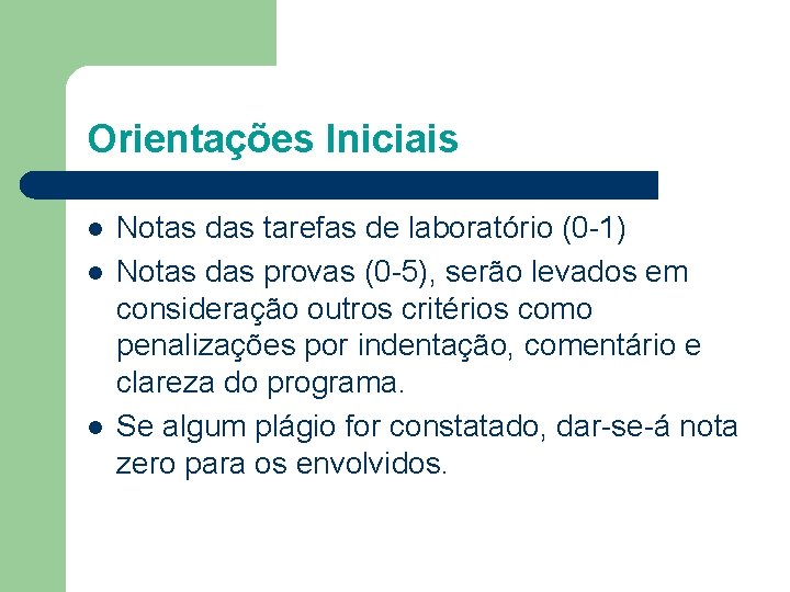 Orientações Iniciais l l l Notas das tarefas de laboratório (0 -1) Notas das