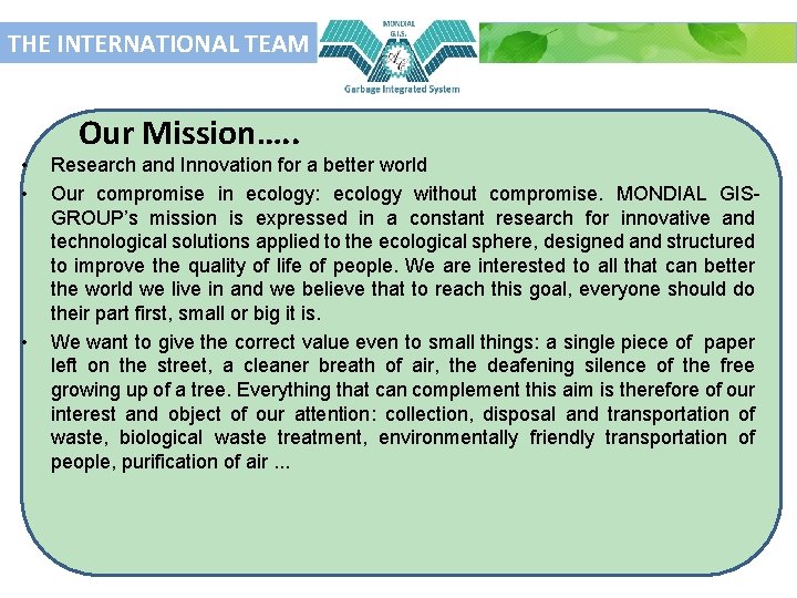 THE INTERNATIONAL TEAM • • • Our Mission…. . Research and Innovation for a