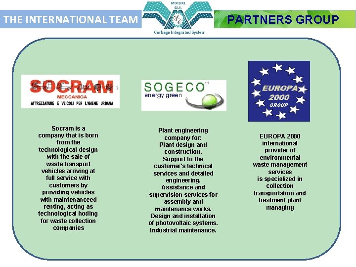 THE INTERNATIONAL TEAM Socram is a company that is born from the technological design