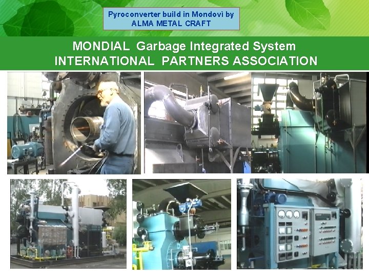 Pyroconverter build in Mondovì by ALMA METAL CRAFT MONDIAL Garbage Integrated System INTERNATIONAL PARTNERS