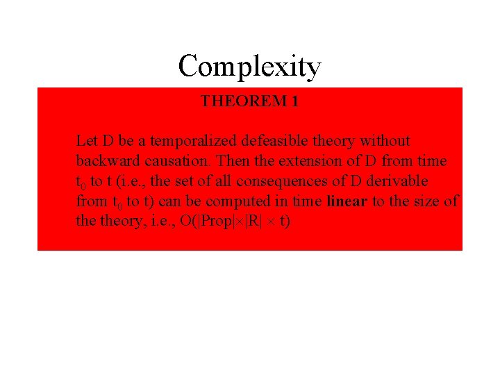 Complexity THEOREM 1 Let D be a temporalized defeasible theory without backward causation. Then