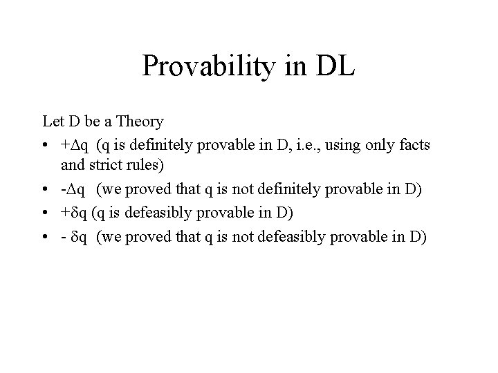 Provability in DL Let D be a Theory • + q (q is definitely
