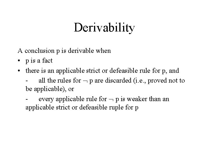 Derivability A conclusion p is derivable when • p is a fact • there