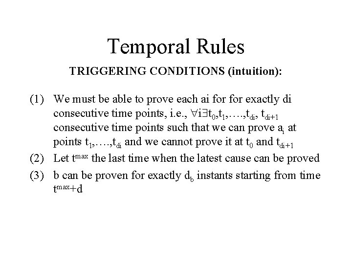 Temporal Rules TRIGGERING CONDITIONS (intuition): (1) We must be able to prove each ai