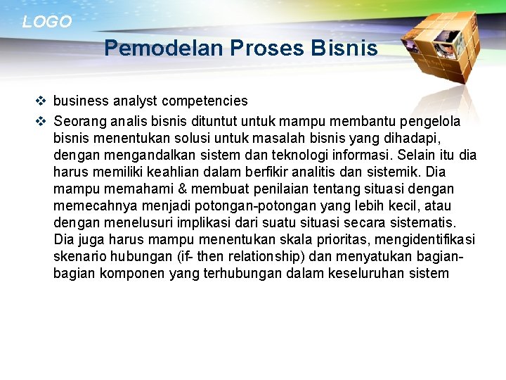 LOGO Pemodelan Proses Bisnis v business analyst competencies v Seorang analis bisnis dituntut untuk