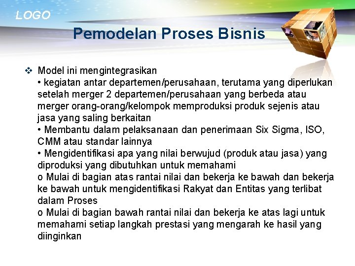 LOGO Pemodelan Proses Bisnis v Model ini mengintegrasikan • kegiatan antar departemen/perusahaan, terutama yang