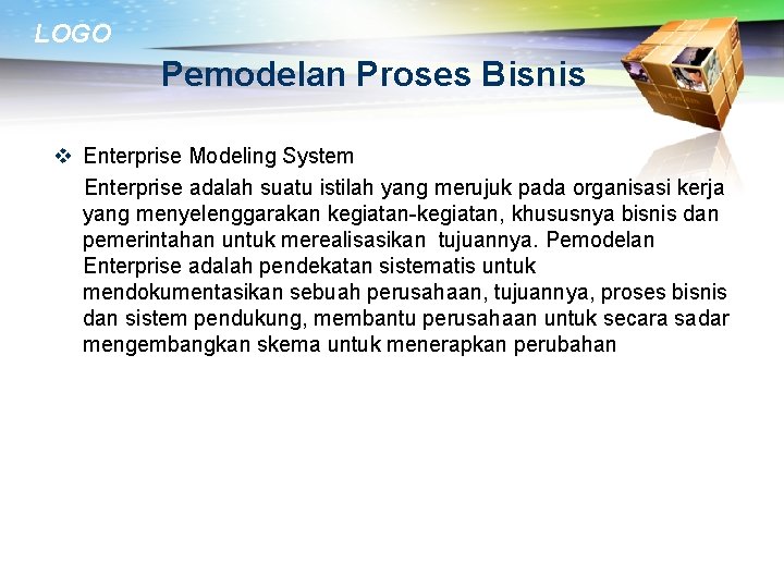 LOGO Pemodelan Proses Bisnis v Enterprise Modeling System Enterprise adalah suatu istilah yang merujuk