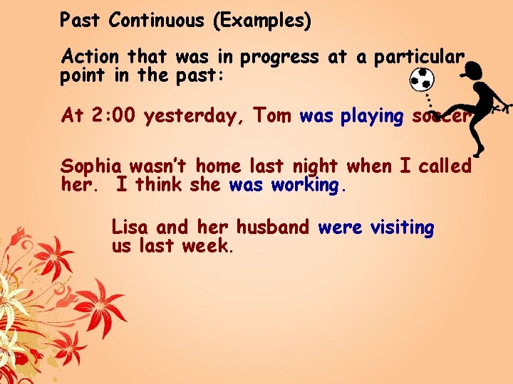 Past Continuous (Examples) Action that was in progress at a particular point in the