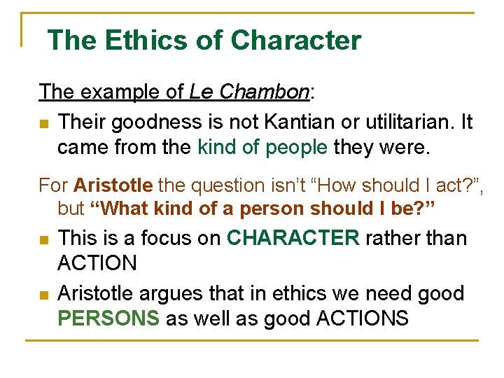 The Ethics of Character The example of Le Chambon: n Their goodness is not
