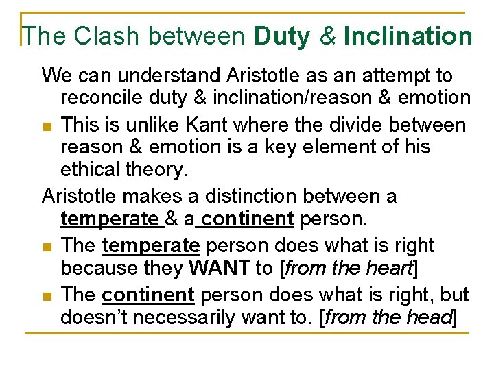 The Clash between Duty & Inclination We can understand Aristotle as an attempt to