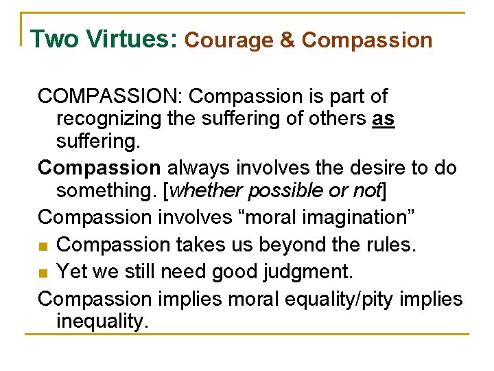 Two Virtues: Courage & Compassion COMPASSION: Compassion is part of recognizing the suffering of