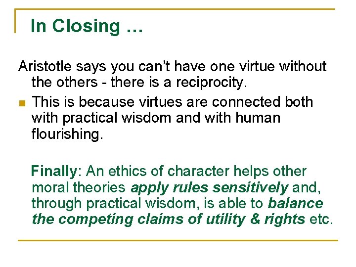 In Closing … Aristotle says you can’t have one virtue without the others -