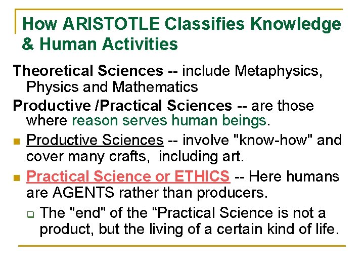 How ARISTOTLE Classifies Knowledge & Human Activities Theoretical Sciences -- include Metaphysics, Physics and