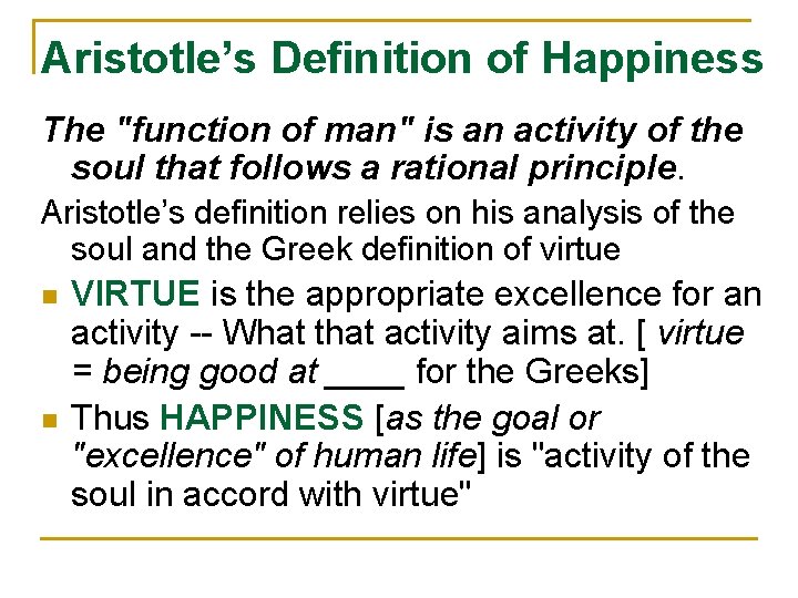 Aristotle’s Definition of Happiness The "function of man" is an activity of the soul