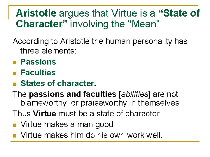 Aristotle argues that Virtue is a “State of Character” involving the "Mean" According to