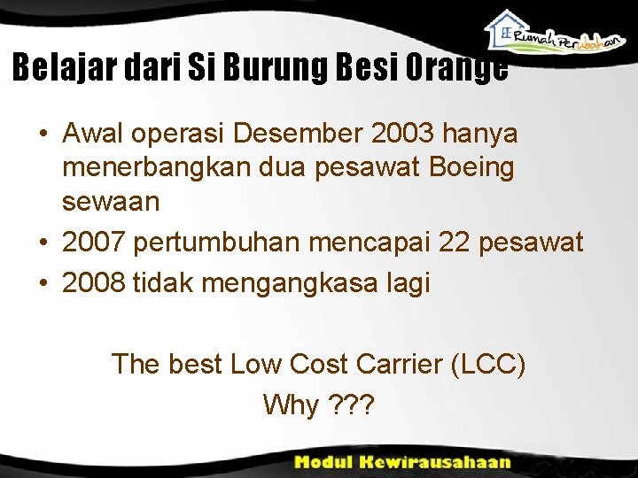 Belajar dari Si Burung Besi Orange • Awal operasi Desember 2003 hanya menerbangkan dua