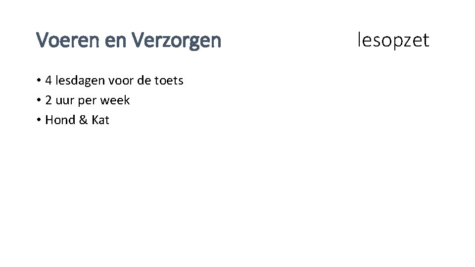 Voeren en Verzorgen • 4 lesdagen voor de toets • 2 uur per week