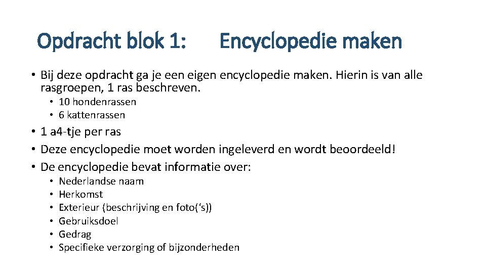 Opdracht blok 1: Encyclopedie maken • Bij deze opdracht ga je een eigen encyclopedie