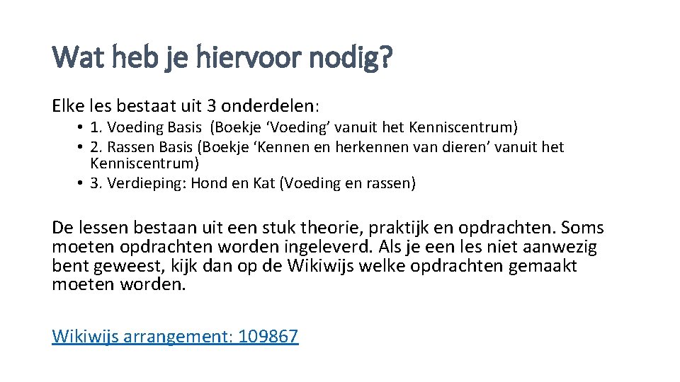 Wat heb je hiervoor nodig? Elke les bestaat uit 3 onderdelen: • 1. Voeding