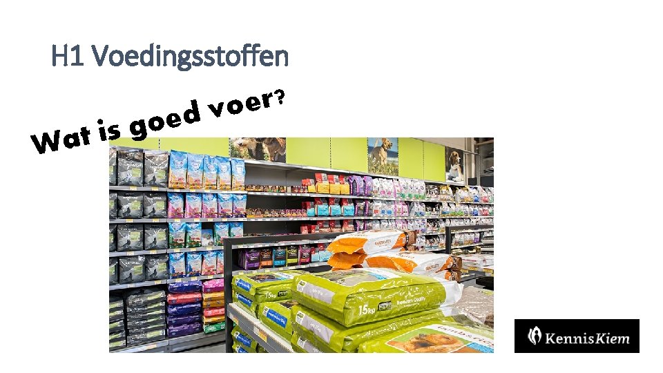 H 1 Voedingsstoffen ? r e o v d e o g s i