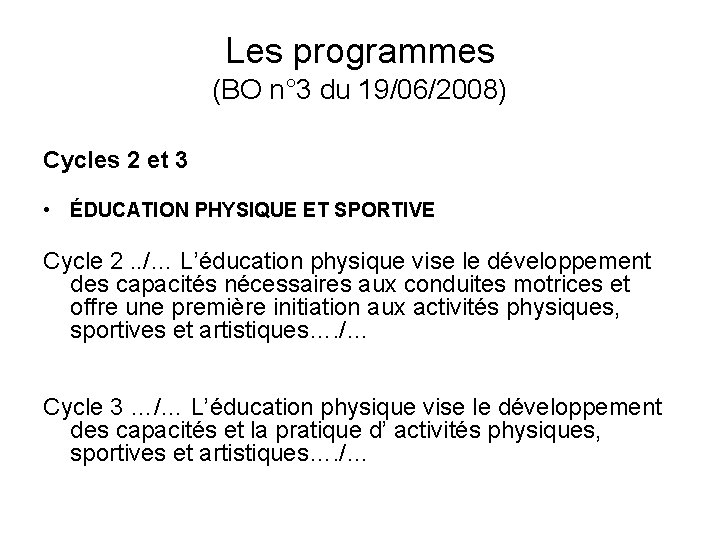 Les programmes (BO n° 3 du 19/06/2008) Cycles 2 et 3 • ÉDUCATION PHYSIQUE