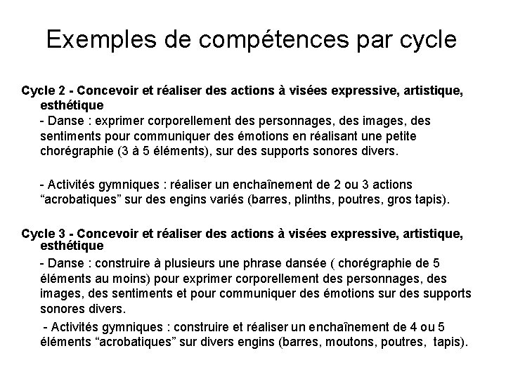 Exemples de compétences par cycle Cycle 2 - Concevoir et réaliser des actions à