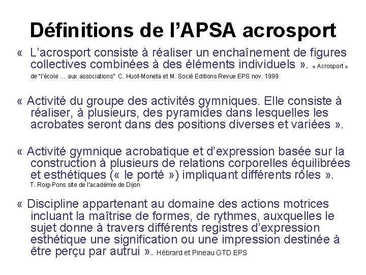 Définitions de l’APSA acrosport « L’acrosport consiste à réaliser un enchaînement de figures collectives