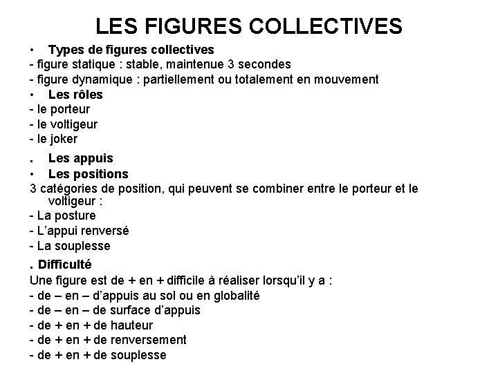 LES FIGURES COLLECTIVES • Types de figures collectives - figure statique : stable, maintenue