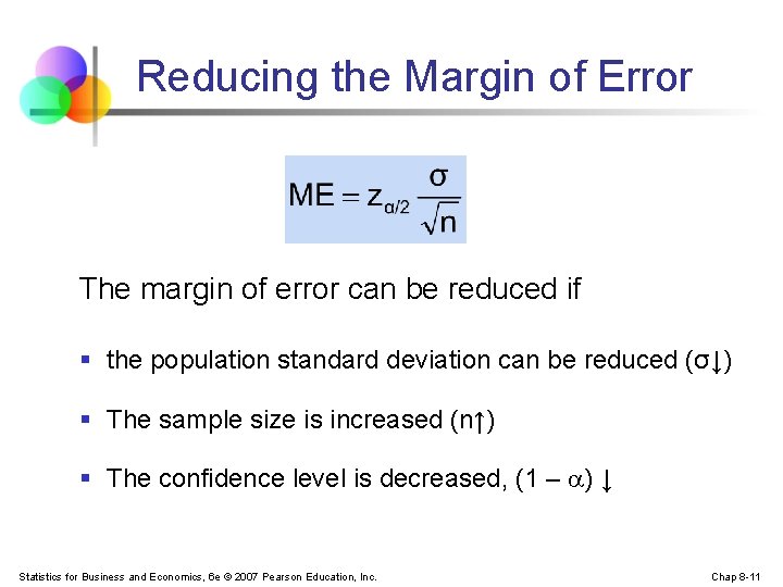 Reducing the Margin of Error The margin of error can be reduced if §